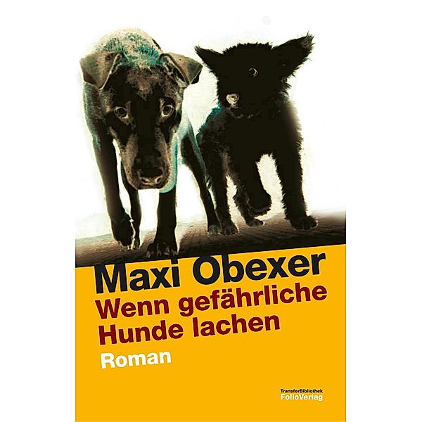 Wenn gefährliche Hunde lachen / Transfer Bibliothek, Maxi Obexer