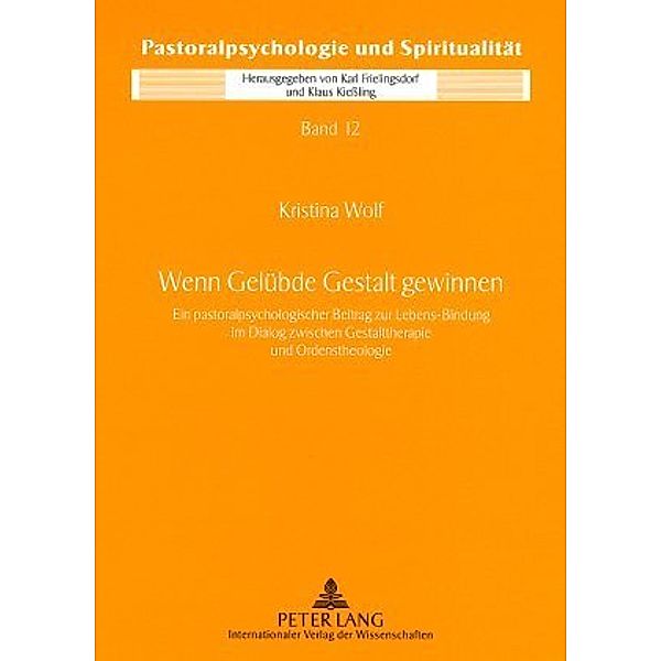 Wenn Gelübde Gestalt gewinnen / Pastoralpsychologie und Spiritualität Bd.12, Kristina Wolf