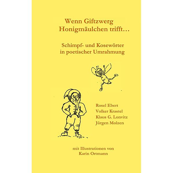 Wenn Giftzwerg Honigmäulchen trifft..., Rosel Ebert, Volker Krastel, Klaus G. Lonvitz, Jürgen Molzen