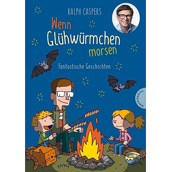 Wenn Glühwürmchen morsen: Fantastische Geschichten, Ralph Caspers