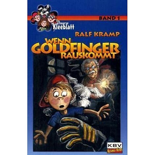 Wenn Goldfinger rauskommt / Das schwarze Kleeblatt Bd.1, Ralf Kramp