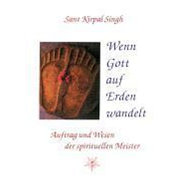 Wenn Gott auf Erden wandelt, Sant Kirpal Singh