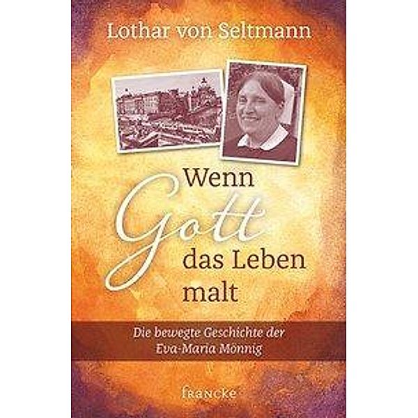 Wenn Gott das Leben malt, Lothar von Seltmann