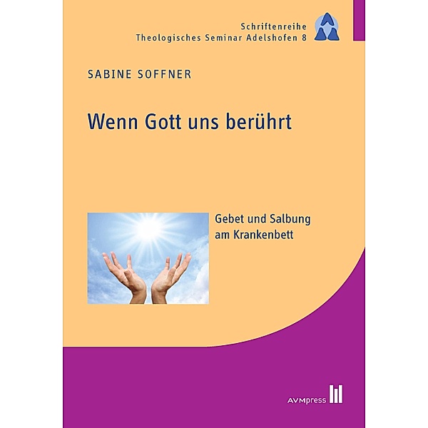 Wenn Gott uns berührt / Schriftenreihe Theologisches Seminar Adelshofen, Sabine Soffner