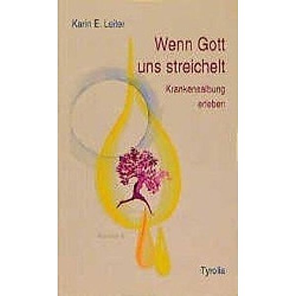 Wenn Gott uns streichelt, Karin E. Leiter