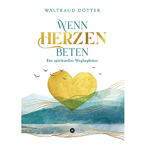 Wenn Herzen beten, Waltraud Dötter