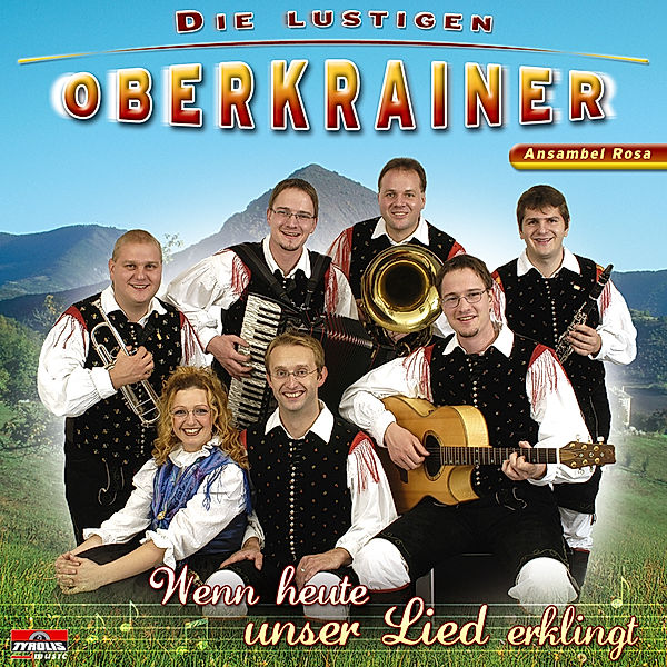 Wenn Heute Unser Lied Erklingt, Die Lustigen Oberkrainer, Ansambel Rosa