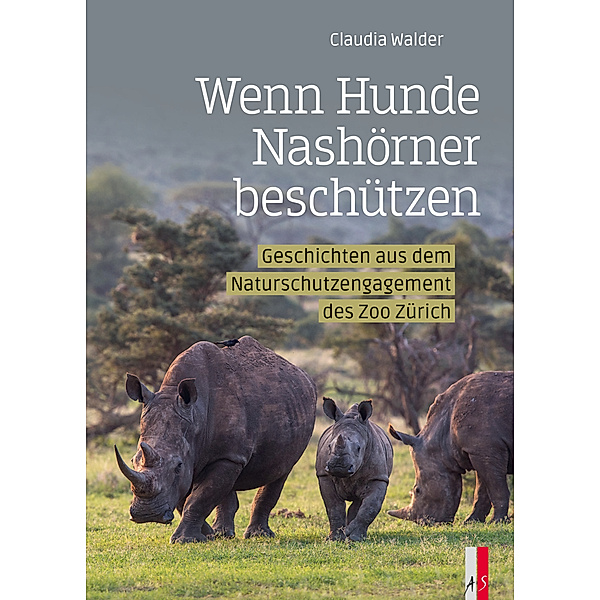 Wenn Hunde Nashörner beschützen, Claudia Walder