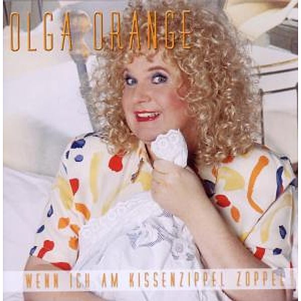 Wenn Ich Am Kissenzippel Zoppel, Olga Orange