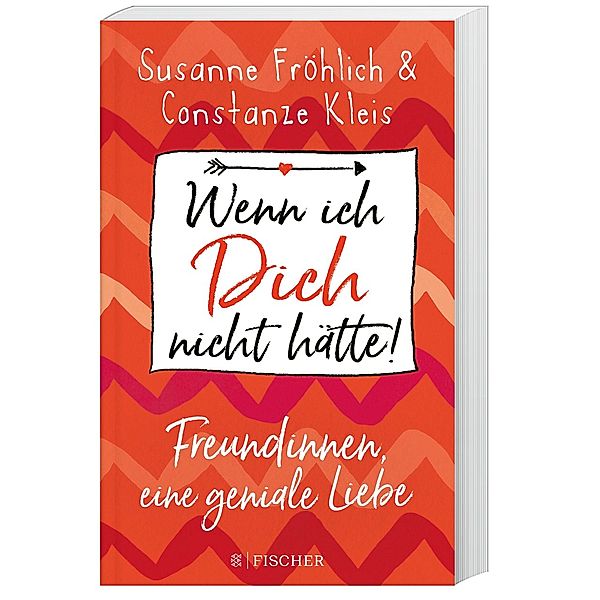 Wenn ich Dich nicht hätte! Freundinnen, eine geniale Liebe, Susanne Fröhlich, Constanze Kleis