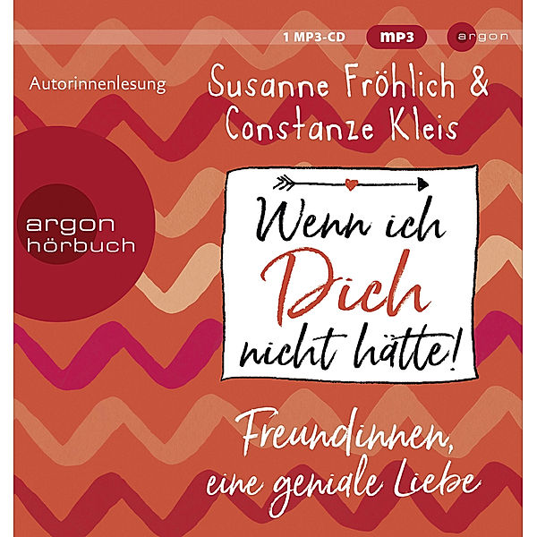 Wenn ich Dich nicht hätte! Freundinnen, eine geniale Liebe,1 Audio-CD, 1 MP3, Susanne Fröhlich, Constanze Kleis