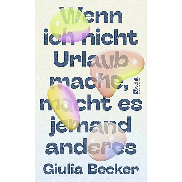 Wenn ich nicht Urlaub mache, macht es jemand anderes, Giulia Becker
