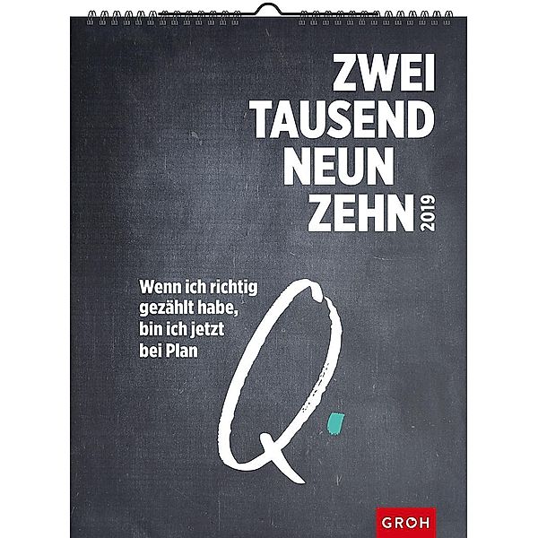 Wenn ich richtig gezählt habe, bin ich jetzt bei Plan Q 2019