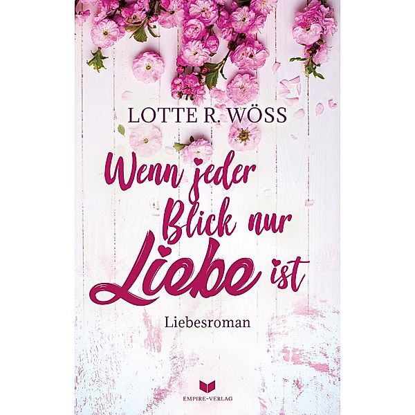 Wenn jeder Blick nur Liebe ist / Nie mehr ohne dich Bd.2, Lotte R. Wöss