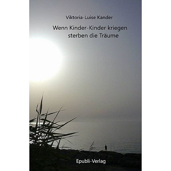 Wenn Kinder-Kinder kriegen, sterben die Träume, Viktoria-Luise Kander