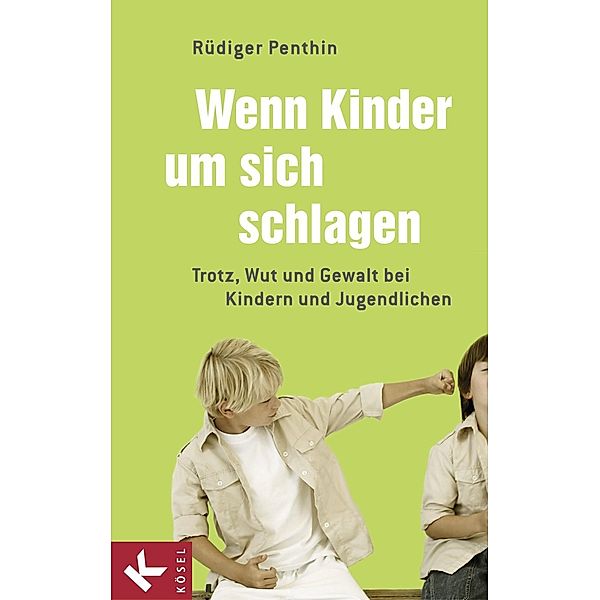 Wenn Kinder um sich schlagen, Rüdiger Penthin