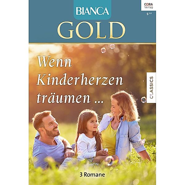 Wenn Kinderherzen träumen... / Bianca Gold Bd.41, Marie Ferrarella, Elizabeth Lane, Rita Herron
