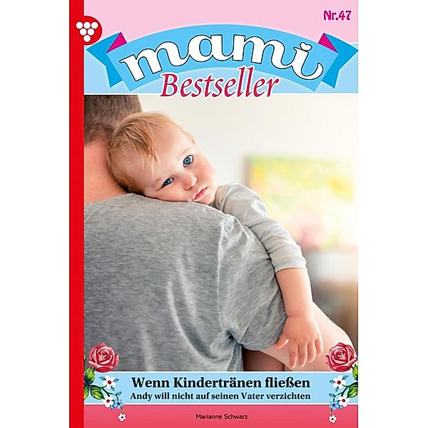 Wenn Kindertränen fliessen / Mami Bestseller Bd.47, Marianne Schwarz