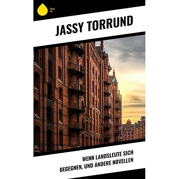 Wenn Landsleute sich begegnen, und andere Novellen, Jassy Torrund