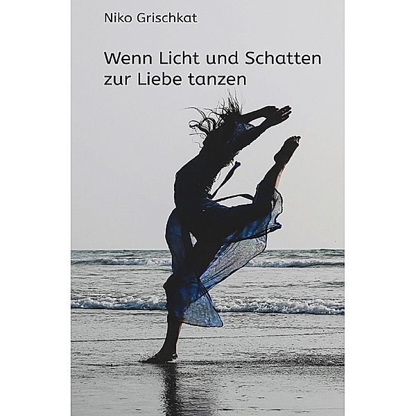 Wenn Licht und Schatten zur Liebe tanzen, Niko Grischkat