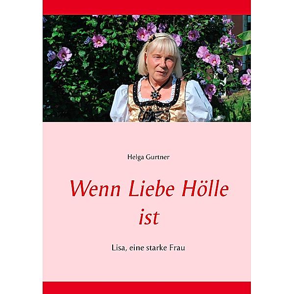 Wenn Liebe Hölle ist, Helga Gurtner