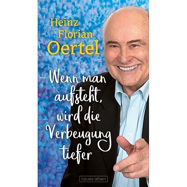 Wenn man aufsteht, wird die Verbeugung tiefer, Heinz Florian Oertel