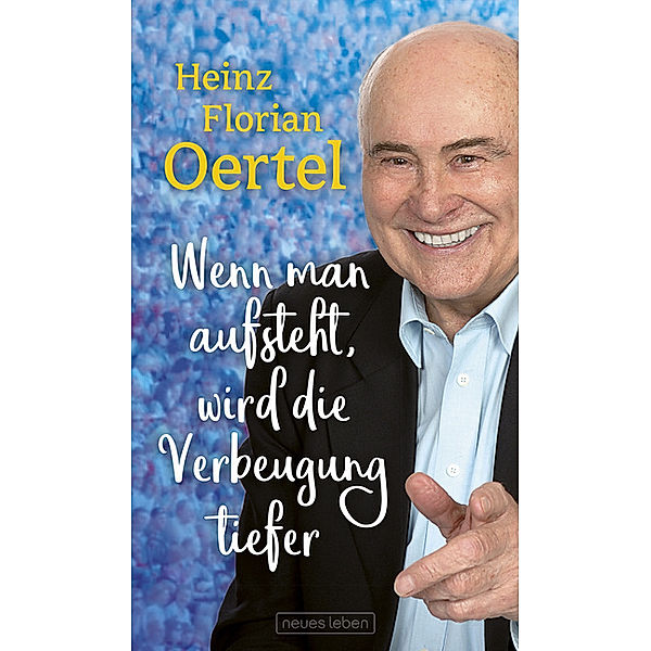 Wenn man aufsteht, wird die Verbeugung tiefer, Heinz Florian Oertel