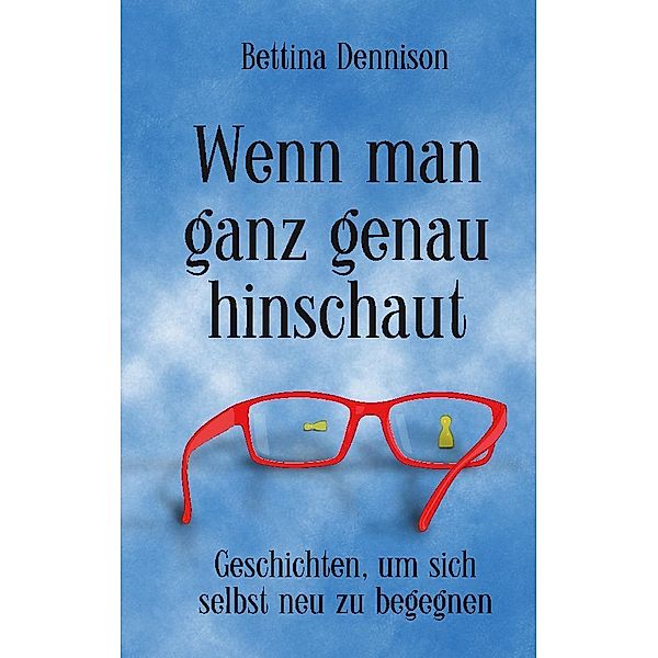 Wenn man ganz genau hinschaut, Bettina Dennison