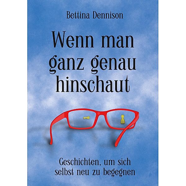 Wenn man ganz genau hinschaut, Bettina Dennison