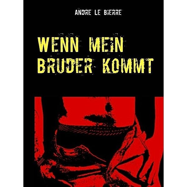 Wenn mein Bruder kommt, Andre Le Bierre