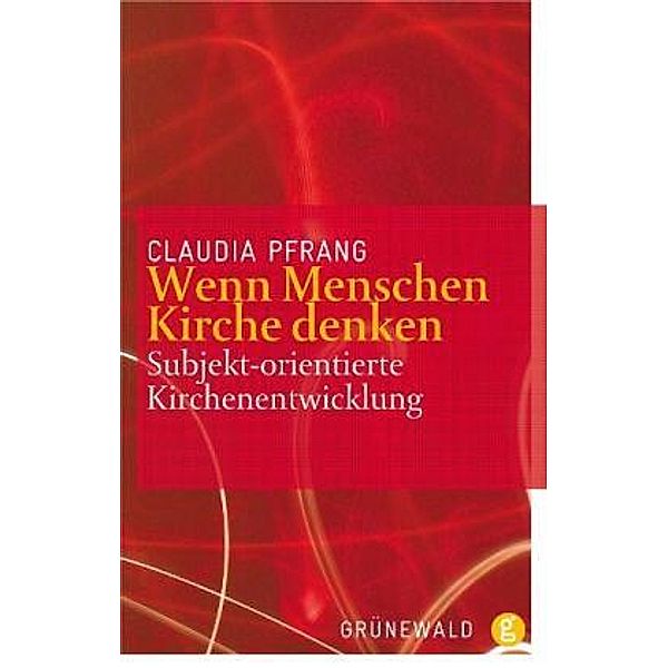 Wenn Menschen Kirche denken, Claudia Pfrang