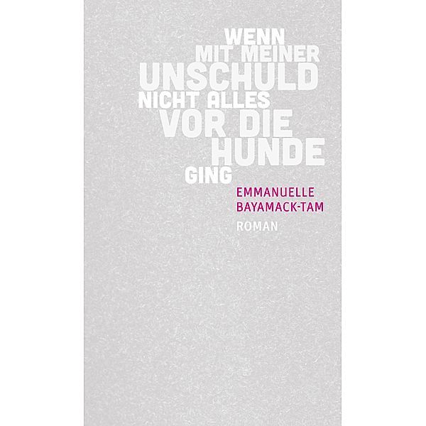 Wenn mit meiner Unschuld nicht alles vor die Hunde ging, Emmanuelle Bayamack-Tam