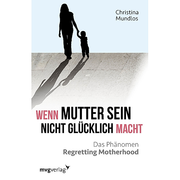 Wenn Mutter sein nicht glücklich macht, Christina Mundlos
