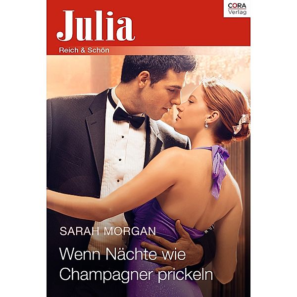 Wenn Nächte wie Champagner prickeln / Julia (Cora Ebook), Sarah Morgan