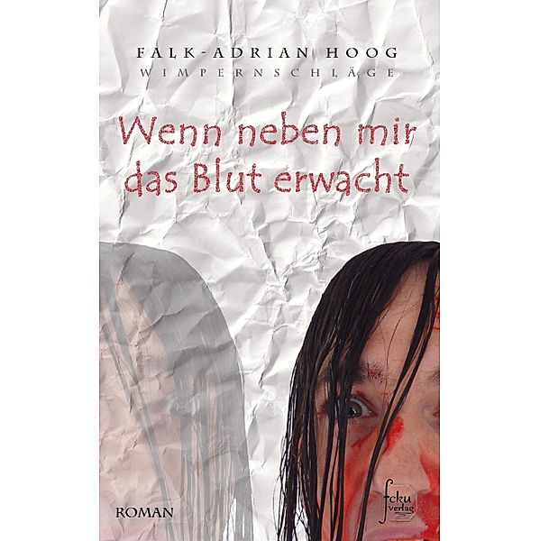 Wenn neben mir das Blut erwacht, Falk-Adrian Hoog