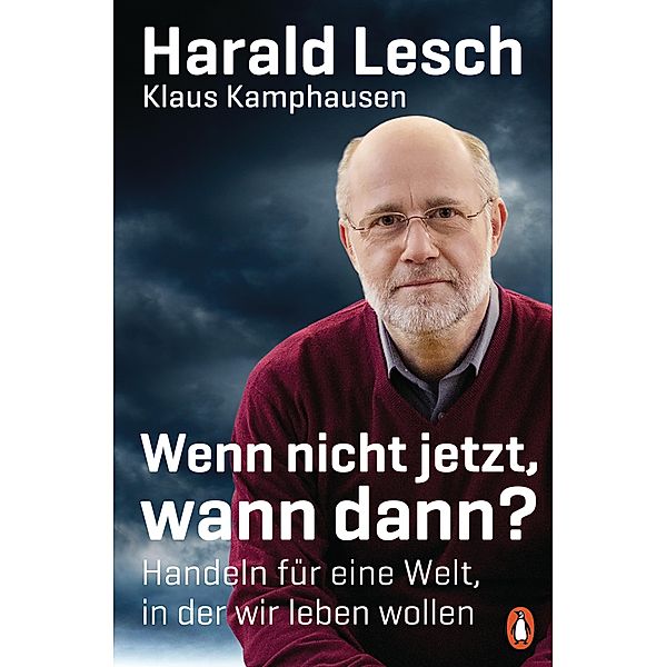 Wenn nicht jetzt, wann dann?, Harald Lesch, Klaus Kamphausen