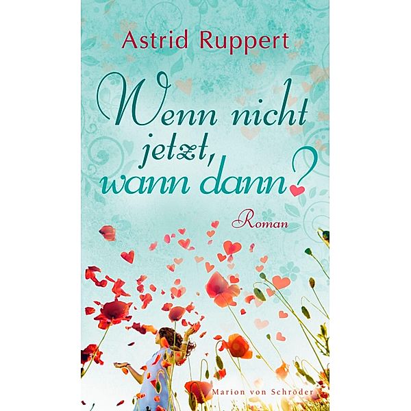 Wenn nicht jetzt, wann dann?, Astrid Ruppert