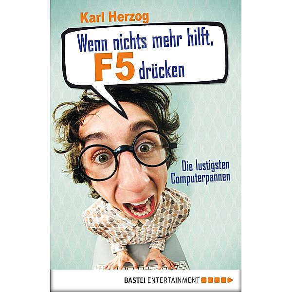 Wenn nichts mehr hilft, F5 drücken, Karl Herzog