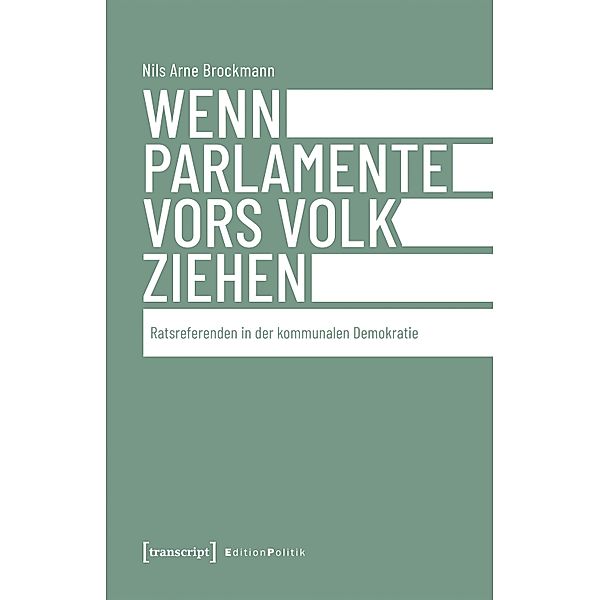 Wenn Parlamente vors Volk ziehen / Edition Politik Bd.121, Nils Arne Brockmann