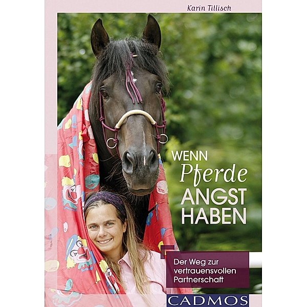Wenn Pferde Angst haben / Mit Pferden kommunizieren, Karin Tillisch