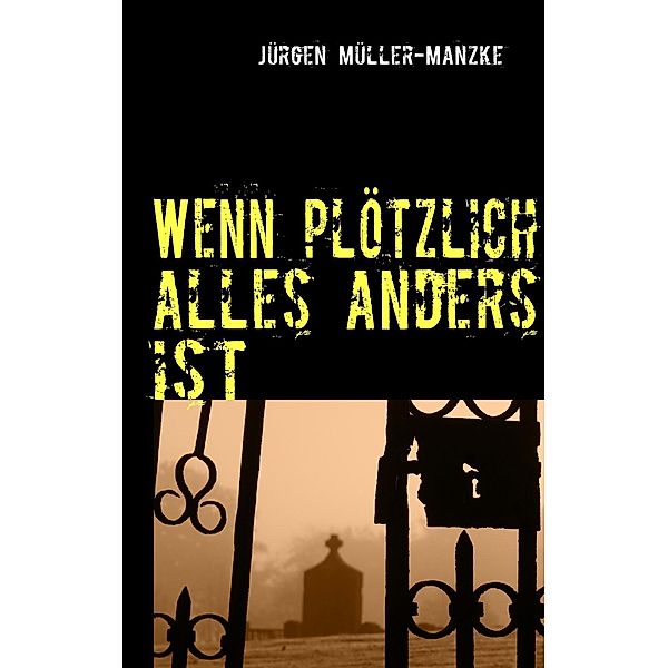 Wenn plötzlich alles anders ist, Jürgen Müller-Manzke