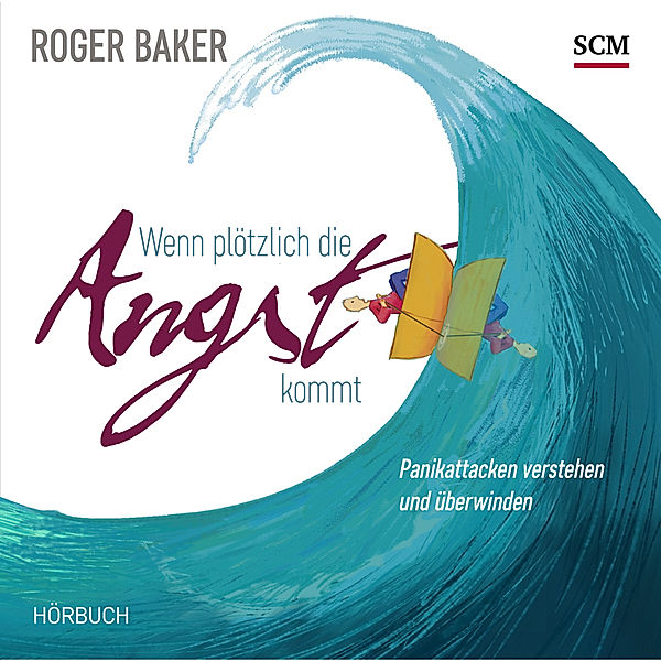 Wenn plötzlich die Angst kommt,Audio-CD, MP3, Roger Baker