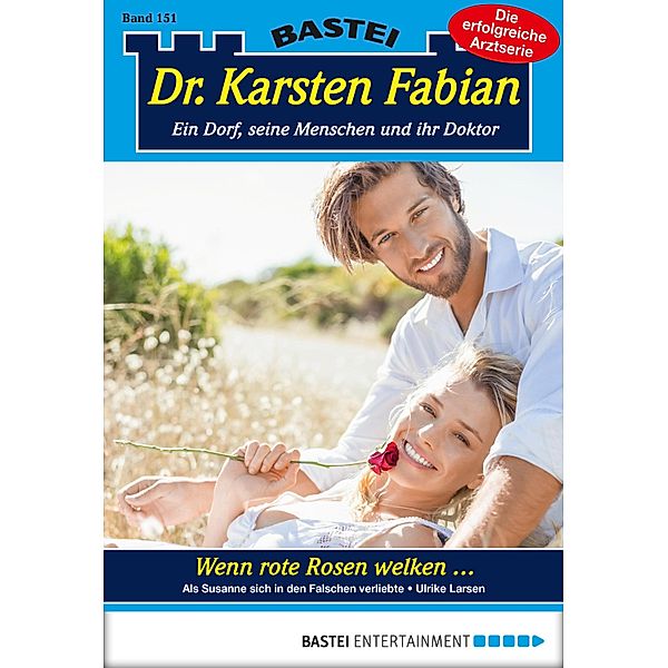 Wenn rote Rosen welken ... / Dr. Karsten Fabian Bd.151, Ulrike Larsen