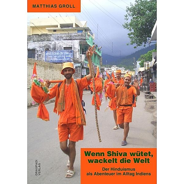 Wenn Shiva wütet, wackelt die Welt, Matthias Groll