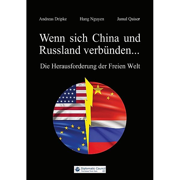 Wenn sich China und Russland verbünden..., Andreas Dripke, Hang Nguyen, Jamal Qaiser