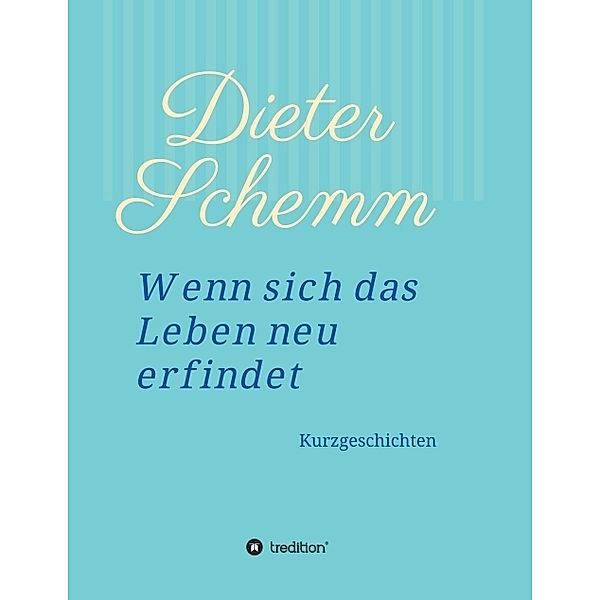 Wenn sich das Leben neu erfindet, Dieter Schemm