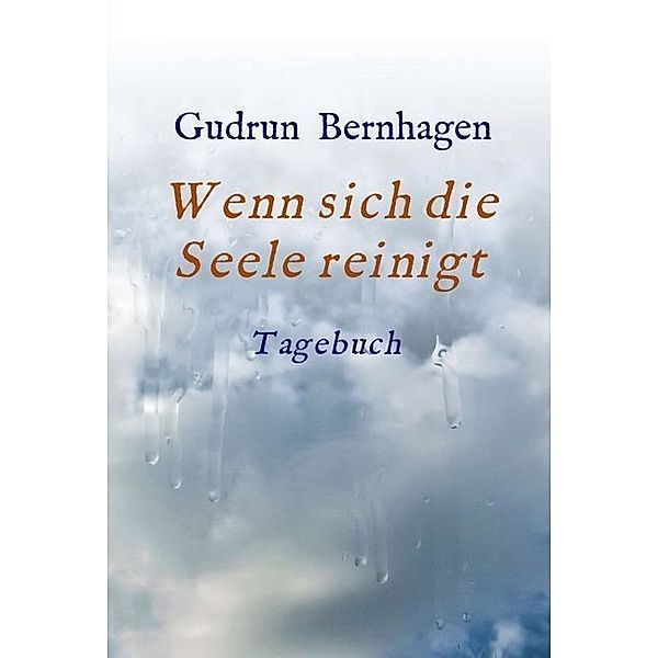 Wenn sich die Seele reinigt, Gudrun Bernhagen