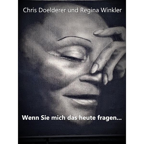 Wenn Sie mich das heute fragen..., Chris Doelderer, Regina Winkler