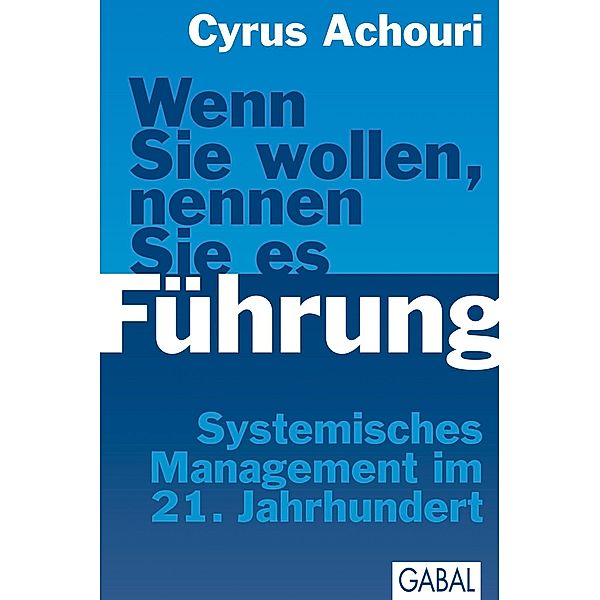 Wenn Sie wollen. nennen Sie es Führung / Dein Business, Cyrus Achouri