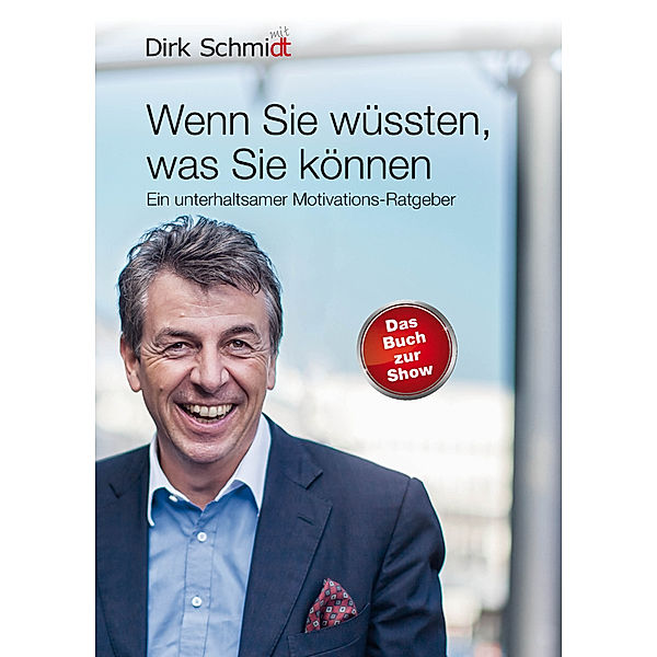 Wenn Sie wüssten, was Sie können, Dirk Schmidt